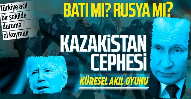 Kazakistan cephesinde Batı’nın rolü ne? Rusya, Kazakistan’a yerleşmiş oldu