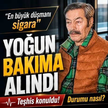 Kadir İnanır yoğun bakımda: Teşhis konuldu