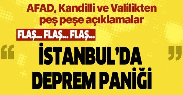 Son dakika: İstanbul’da deprem paniği! AFAD ve Kandilli’den İstanbul’da hissedilen depreme ilişkin açıklama