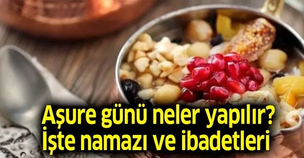 Aşure günü akşamı neler yapılır? 9 Eylül 2019 bugün Aşure Günü mü? İşte Aşure Günü duaları ve ibadetleri