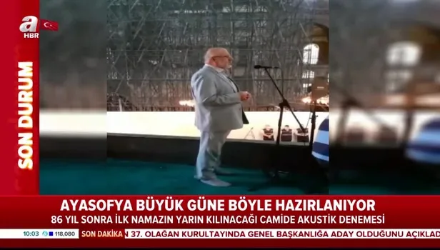 Ayasofya büyük güne böyle hazırlanıyor! İlk namaz öncesi akustik denemesi