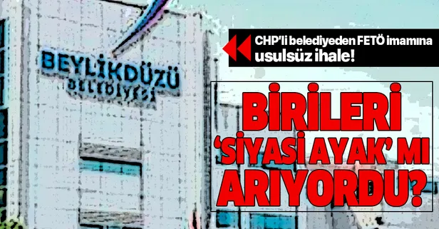 CHP'li Beylikdüzü Belediyesi'nden FETÖ imamı Erkan Karaarslan'a usulsüz ihale!