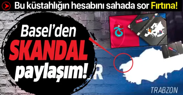 Trabzonspor’un Avrupa Ligi’ndeki rakibi Basel’den skandal Türkiye haritası!