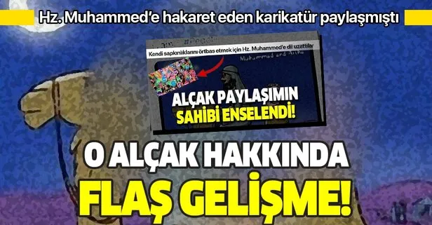 HZ. Muhammed'e hakaret eden alçak hakkında flaş gelişme!