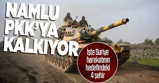 Türkiye Suriye’ye operasyona hazırlanıyor! İşte harekatın hedefindeki 4 şehir