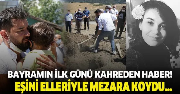 Bayramın ilk günü kahreden haber! Eşini elleri ile toprağa verdi!