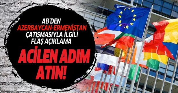 Son dakika: Avrupa Birliği'nden Azerbaycan-Ermenistan sınırındaki çatışmayla ilgili flaş açıklama