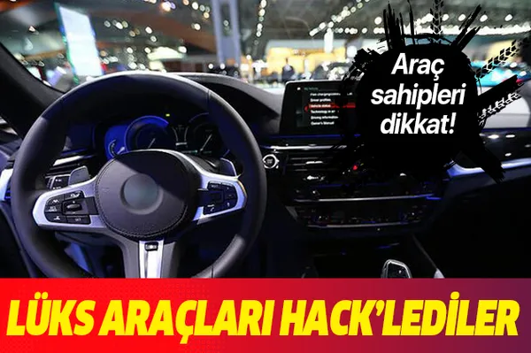 Son dakika: Araç sahipleri dikkat! Lüks araçları hack'lediler!-1