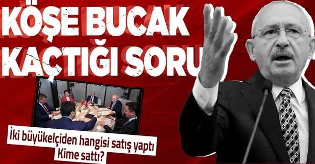 Kılıçdaroğlu’nun köşe bucak kaçtığı soru! Bildiriyi hangi büyükelçiye düzeltmeye gönderdi? İki büyükelçiden hangisi satış yaptı?