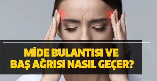 mide bulantisi ve bas agrisi icin evde dogal tedavi yontemleri mide bulantisi ve bas agrisi nasil gecer takvim