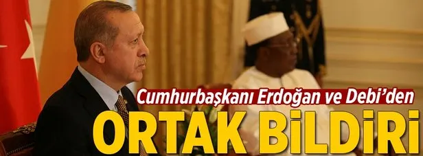 Cumhurbaşkanı Erdoğan ve Debi’den ortak bildiri