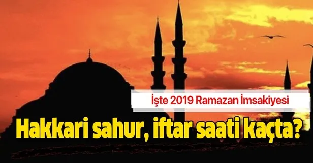 Hakkari imsak iftar sahur vakti 2019: Hakkari sahur iftar saati kaçta? Ramazan İmsakiyesi Diyanet açıklaması