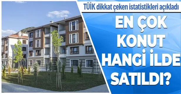 TÜİK açıkladı: Konut satışları Mart ayında bir önceki yılın aynı ayına göre yüzde 2.4 arttı