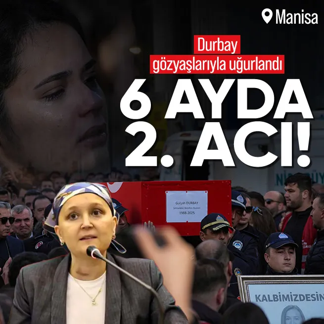 Şehzadeler Belediye Başkanı Gülşah Durbay gözyaşlarıyla uğurlandı