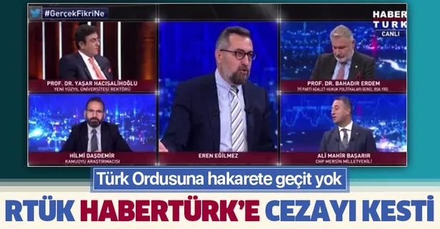 Son dakika: RTÜK'ten Habertürk’e ceza! CHP'li Ali Mahir Başarır Türk Ordusu'nu hedef almıştı...