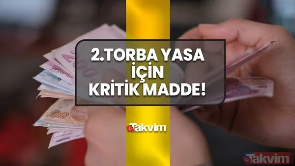O tarihe dikkat; 2. torba yasada maddeler sayıldı! 4D'li KİT taşerona kadro, 5000 prim indirimi, 5 yıl erken emeklilik, 1.20 faizli krediyle güzel haberler geldi - 1