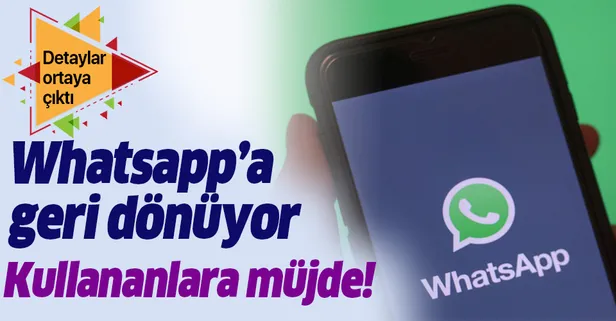 WhatsApp hangi telefonlara geri dönüyor? WhatsApp'tan milyonları sevindiren adım!