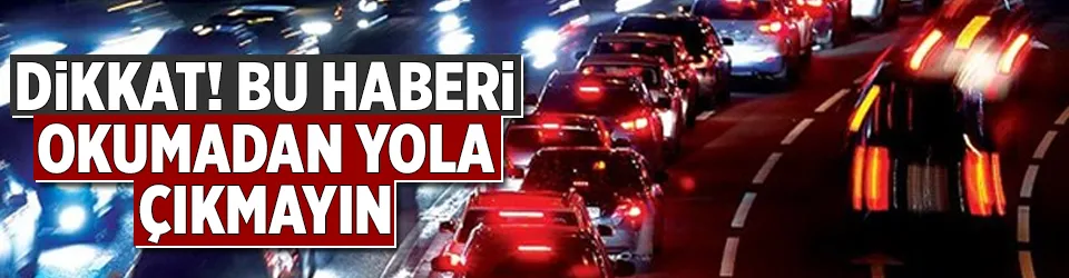 Bayramda yola çıkacaklara öneriler