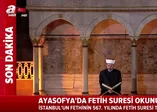 Ayasofya'da Fetih Suresi okundu! İşte o tarihi anlar...