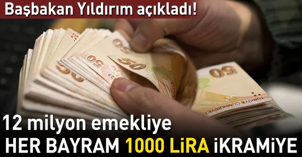 Başbakan Binali Yıldırım açıkladı! Emeklilere yılda 2000 lira ikramiye