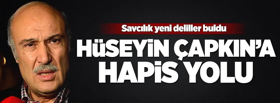 Hüseyin Çapkın adliyeye sevk edildi