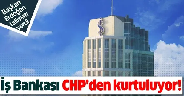 Son dakika: Başkan Erdoğan talimatı verdi! İş Bankası’ndaki CHP hisselerinin Hazine’ye devredilmesi için yeni adım