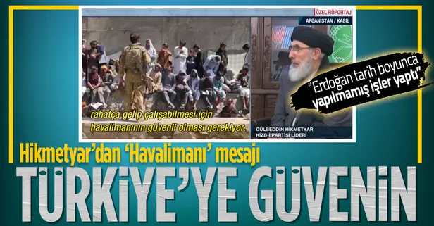Eski Afganistan Başbakanı Gülbeddin Hikmetyar: Hamid Karzai Havalimanı için en güvenilir ülke Türkiye'dir