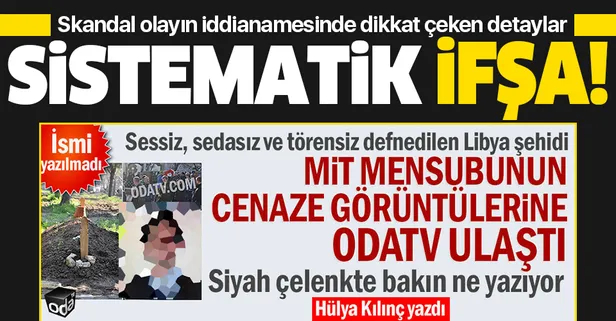 Şehit MİT mensubunun ifşa edilmesi skandalının iddianamesinde dikkat çeken detaylar