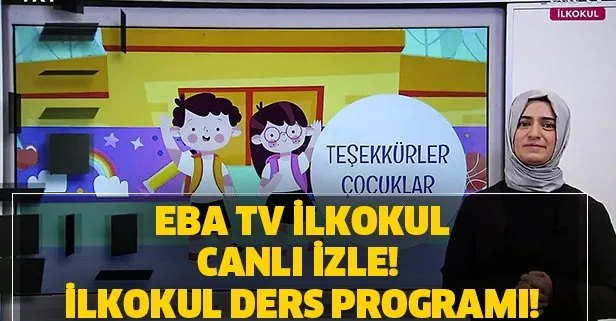 EBA TV 1. 2. 3. ve 4. sınıf izle! EBA TV ilkokul izle! EBA ilkokul ders programı saatleri sorgula!