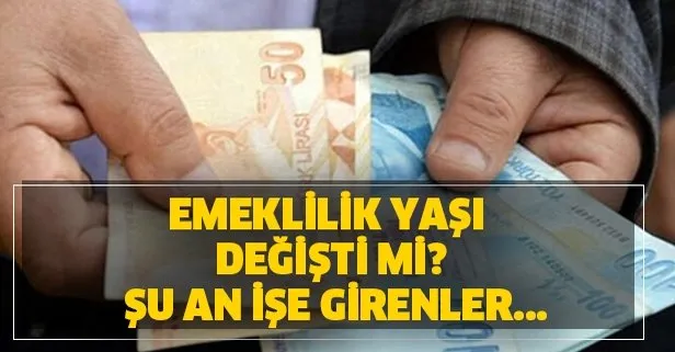 Emeklilik yaşı tamamen mi değişti? Şu an işe girenler...