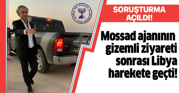 Libya Hükümeti Mossad ajanı Bernard Levy'nin ziyareti sonrası harekete geçti!