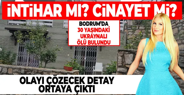 SON DAKİKA: Bodrum'da bir garip ölüm! Ukraynalı Kristina öldü mü intihar mı etti?