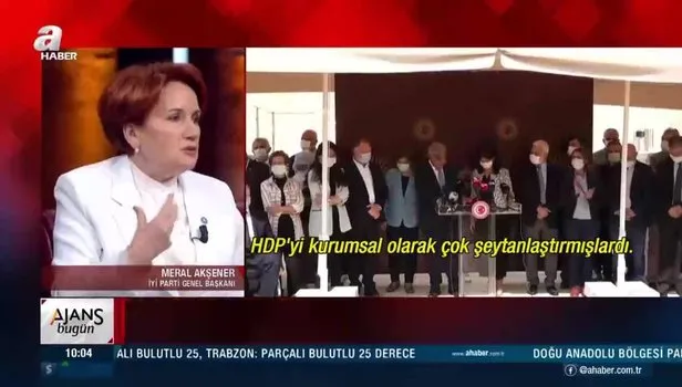 İYİ Parti Genel Başkanı Meral Akşener'den HDP'ye yeşil ışık