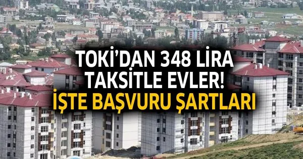 toki den 348 lira taksitle emekliye asgari ucretliye ve dar gelirliye evler iste toki konutlari basvuru sartlari takvim