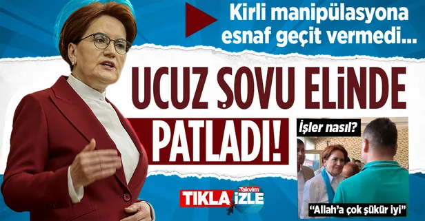 Meral Akşener'in ucuz şovunu esnaf bozguna uğrattı! Umduğunu bulamayınca sokak ağzına başvurdu