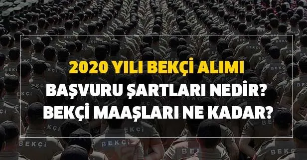 2020 yılı bekçi alımı başvuru şartları nedir? Bekçi maaşları ne kadar?