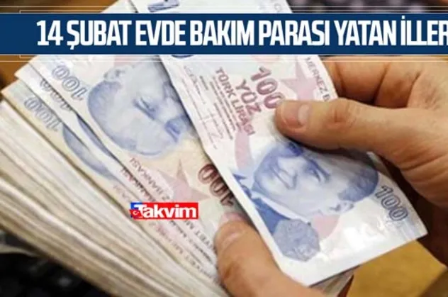 14 Şubat evde bakım parası yatan iller! Evde bakım maaşı bugün yattı mı?