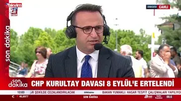 CHP'nin şaibeli kurultay davası neden ertelendi?