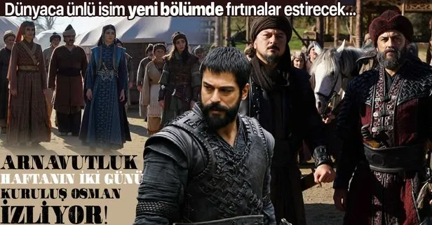 Arnavutluk Kuruluş Osman izliyor! Yeni bölümde bomba isim!