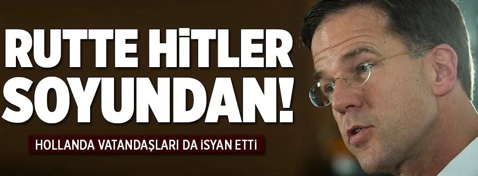 Rutte, Hitler soyundan...