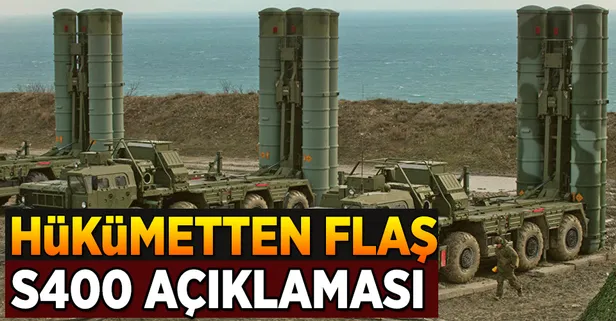 Hükümetten flaş S400 açıklaması