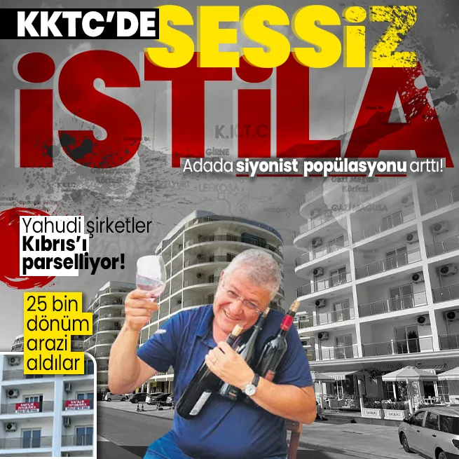 KKTCde Yahudi istilası! 2 bine yakın şirket kurdular! 25 bin dönüm arazi aldılar