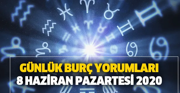Günlük burç yorumları – 8 Haziran 2020 Pazartesi