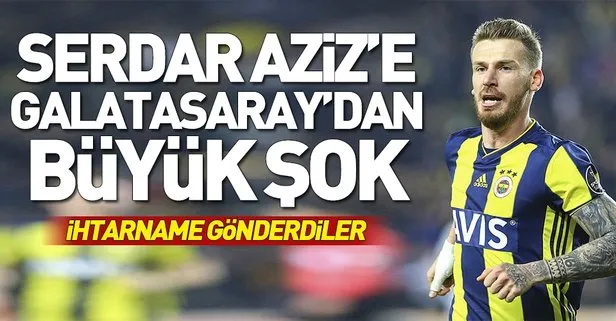 Galatasaray’dan Serdar Aziz’e ihtarname şoku