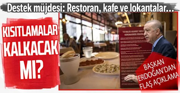 Müjdeyi başkan Erdoğan vermişti! Restoran, kafe ve lokantalara destek ödemesinin detayları belli oldu! Kısıtlamalar kalkacak mı?