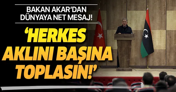 SON DAKİKA: Bakan Akar'dan dünyaya net mesaj! 'Herkes aklını başına alsın'