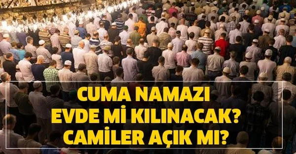 camiler acik mi cuma namazi evde mi kilinacak evde cuma namazi nasil kilinir takvim