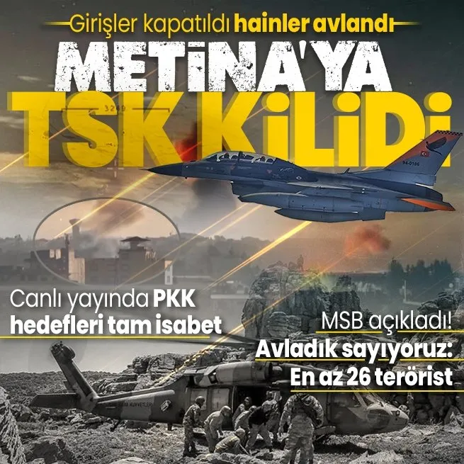 Metinaya TSK kilidi: Mehmetçik inlerini başlarına yıktı! En az 26 terörist etkisiz hale getirildi | SİHAlar terör hedeflerini vuruyor