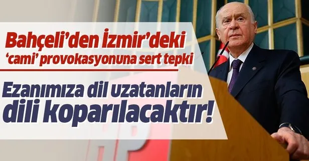 MHP Genel Başkanı Bahçeli’den İzmir’deki cami hoparlörlerinden müzik skandalına sert tepki!
