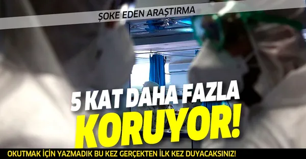 Çinli bilim insanlarından şoke eden koronavirüs araştırması: 5 kat daha fazla koruyor!-1